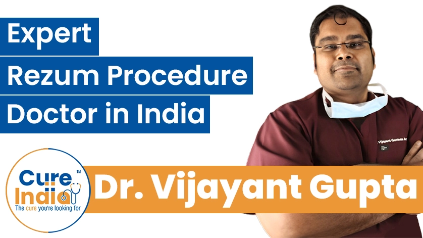 Dr. Vijayant Govinda Gupta: Expert Rezum Procedure Doctor in India